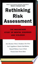 Rethinking risk assessment the MacArthur Study of mental disorder and violence /