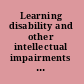 Learning disability and other intellectual impairments meeting needs throughout health services /