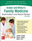 Graber and Wilbur's Family Practice Examination & Board Review, 4e