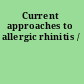 Current approaches to allergic rhinitis /