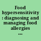 Food hypersensitivity : diagnosing and managing food allergies and intolerance /