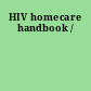 HIV homecare handbook /