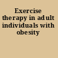 Exercise therapy in adult individuals with obesity