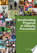 Accelerating progress in obesity prevention solving the weight of the nation /