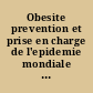 Obesite prevention et prise en charge de l'epidemie mondiale : rapport  d'une consultation de l'OMS.