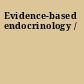 Evidence-based endocrinology /