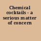 Chemical cocktails - a serious matter of concern