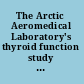 The Arctic Aeromedical Laboratory's thyroid function study a radiological risk and ethical analysis /