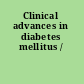 Clinical advances in diabetes mellitus /