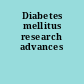 Diabetes mellitus research advances