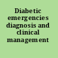 Diabetic emergencies diagnosis and clinical management /