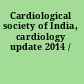 Cardiological society of India, cardiology update 2014 /