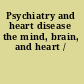 Psychiatry and heart disease the mind, brain, and heart /