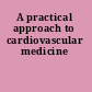 A practical approach to cardiovascular medicine