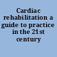 Cardiac rehabilitation a guide to practice in the 21st century /