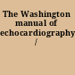 The Washington manual of echocardiography /