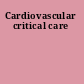 Cardiovascular critical care