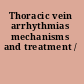 Thoracic vein arrhythmias mechanisms and treatment /