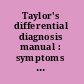 Taylor's differential diagnosis manual : symptoms and signs in the time-limited encounter /