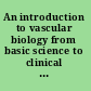 An introduction to vascular biology from basic science to clinical practice /