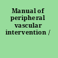 Manual of peripheral vascular intervention /