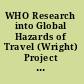 WHO Research into Global Hazards of Travel (Wright) Project final report of phase I.