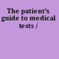 The patient's guide to medical tests /