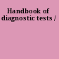 Handbook of diagnostic tests /