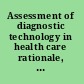 Assessment of diagnostic technology in health care rationale, methods, problems, and directions /