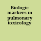 Biologic markers in pulmonary toxicology