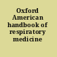 Oxford American handbook of respiratory medicine
