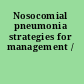 Nosocomial pneumonia strategies for management /