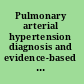 Pulmonary arterial hypertension diagnosis and evidence-based treatment /