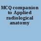 MCQ companion to Applied radiological anatomy