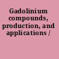 Gadolinium compounds, production, and applications /