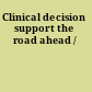 Clinical decision support the road ahead /
