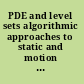 PDE and level sets algorithmic approaches to static and motion imagery /