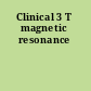 Clinical 3 T magnetic resonance