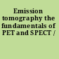 Emission tomography the fundamentals of PET and SPECT /