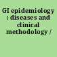 GI epidemiology : diseases and clinical methodology /