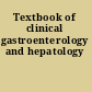 Textbook of clinical gastroenterology and hepatology