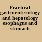 Practical gastroenterology and hepatology esophagus and stomach /