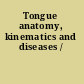 Tongue anatomy, kinematics and diseases /
