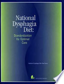 The national dysphagia diet : standardization for optimal care /