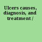Ulcers causes, diagnosis, and treatment /
