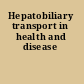 Hepatobiliary transport in health and disease