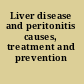 Liver disease and peritonitis causes, treatment and prevention /