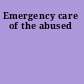 Emergency care of the abused
