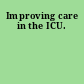 Improving care in the ICU.