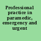 Professional practice in paramedic, emergency and urgent care